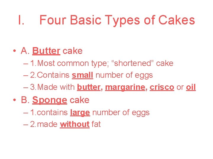 I. Four Basic Types of Cakes • A. Butter cake – 1. Most common