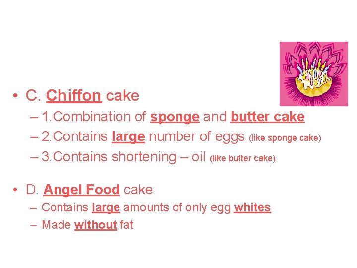  • C. Chiffon cake – 1. Combination of sponge and butter cake –