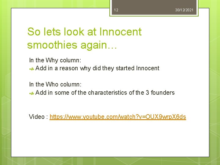 12 30/12/2021 So lets look at Innocent smoothies again… In the Why column: Add