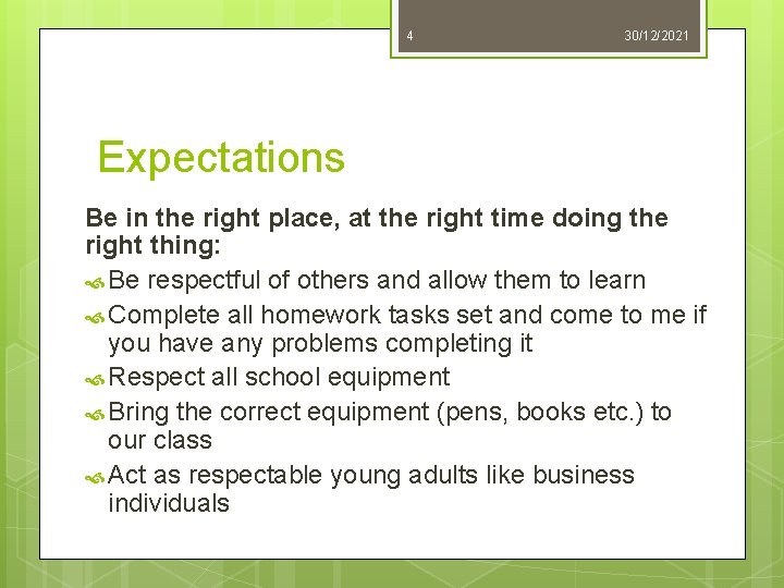 4 30/12/2021 Expectations Be in the right place, at the right time doing the