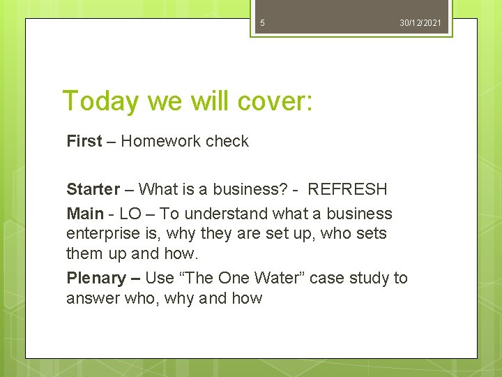 5 30/12/2021 Today we will cover: First – Homework check Starter – What is