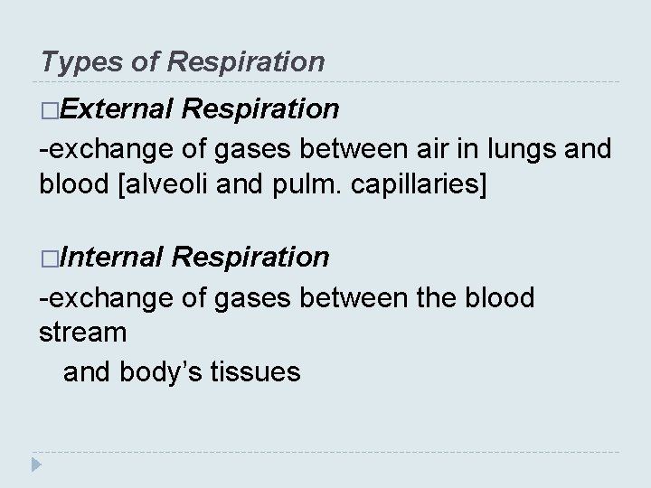 Types of Respiration �External Respiration -exchange of gases between air in lungs and blood