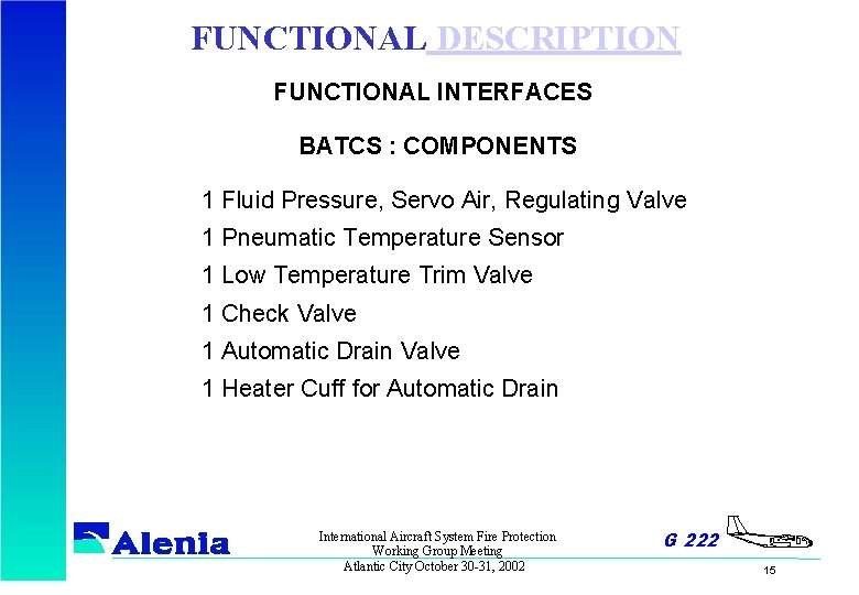 FUNCTIONAL DESCRIPTION FUNCTIONAL INTERFACES BATCS : COMPONENTS 1 Fluid Pressure, Servo Air, Regulating Valve