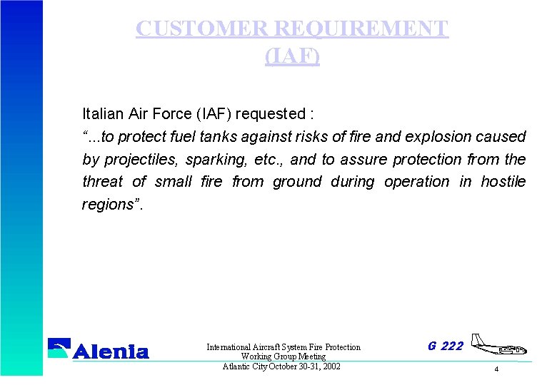 CUSTOMER REQUIREMENT (IAF) Italian Air Force (IAF) requested : “. . . to protect