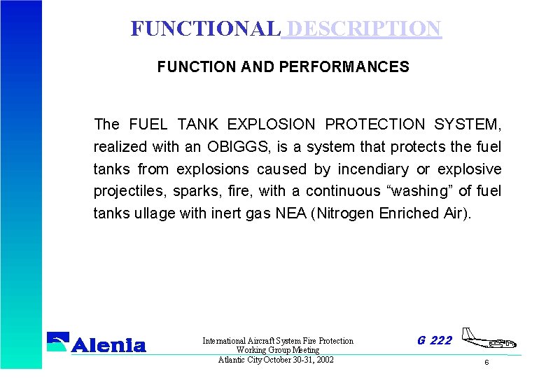 FUNCTIONAL DESCRIPTION FUNCTION AND PERFORMANCES The FUEL TANK EXPLOSION PROTECTION SYSTEM, realized with an