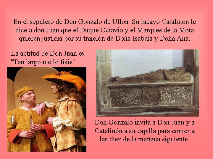 En el sepulcro de Don Gonzalo de Ulloa: Su lacayo Catalinón le dice a