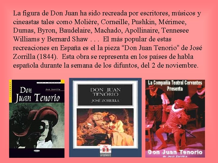 La figura de Don Juan ha sido recreada por escritores, músicos y cineastas tales