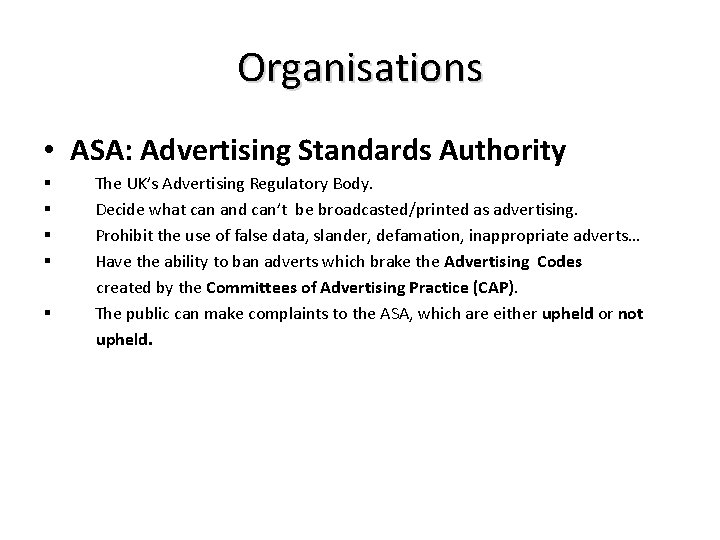 Organisations • ASA: Advertising Standards Authority § § § The UK’s Advertising Regulatory Body.