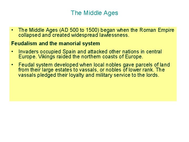 The Middle Ages • The Middle Ages (AD 500 to 1500) began when the