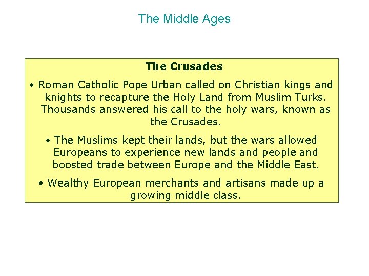 The Middle Ages The Crusades • Roman Catholic Pope Urban called on Christian kings