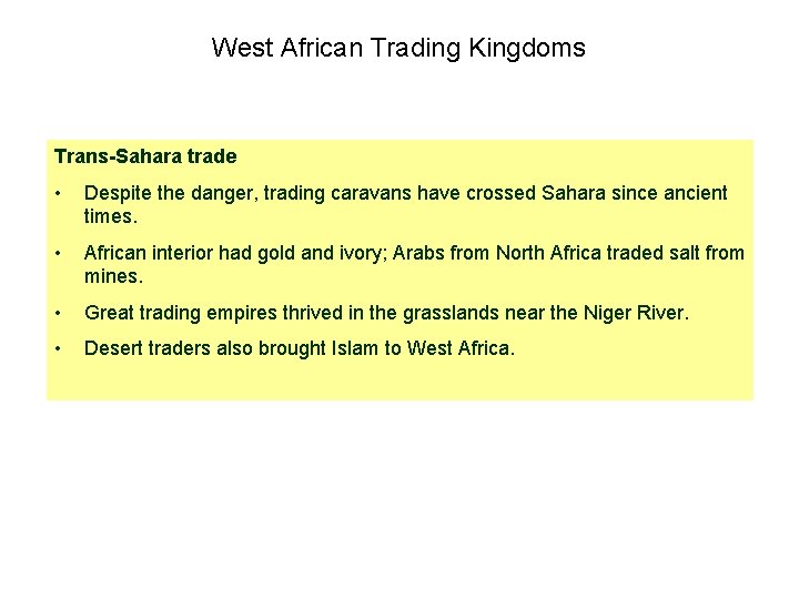 West African Trading Kingdoms Trans-Sahara trade • Despite the danger, trading caravans have crossed