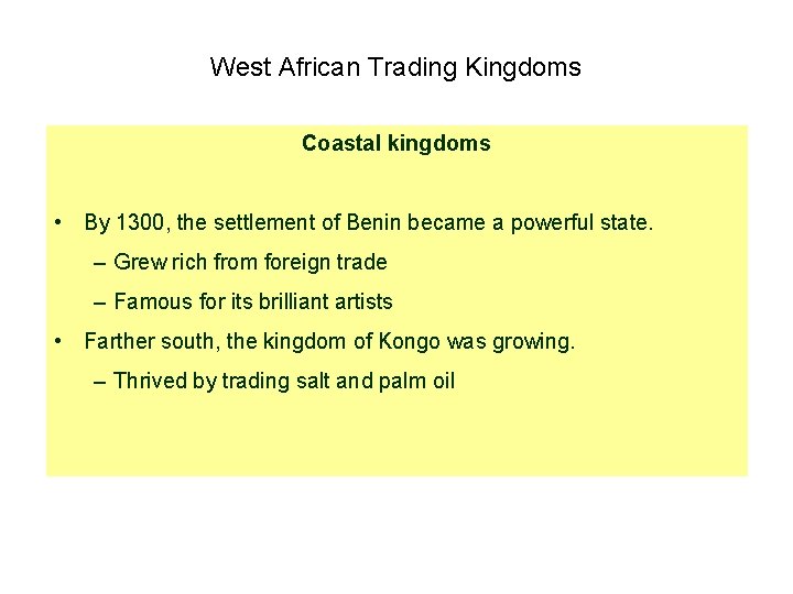 West African Trading Kingdoms Coastal kingdoms • By 1300, the settlement of Benin became