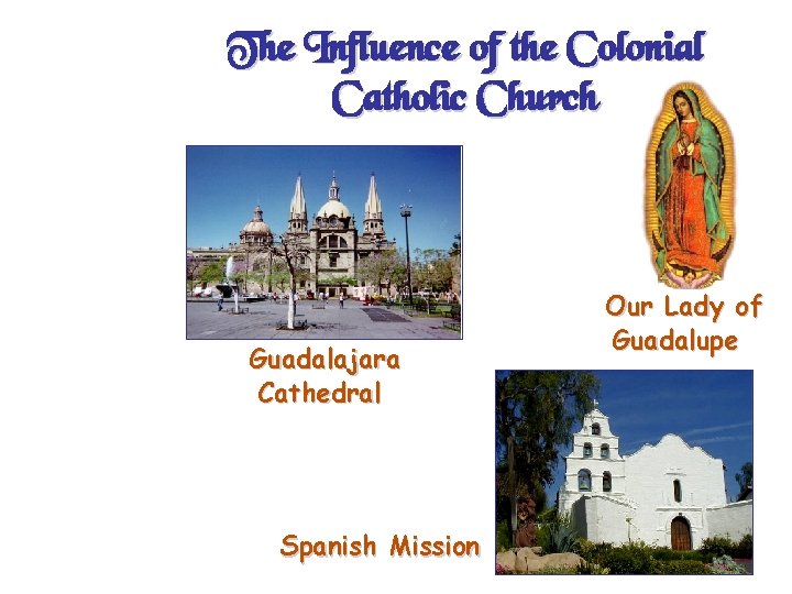 The Influence of the Colonial Catholic Church Guadalajara Cathedral Spanish Mission Our Lady of