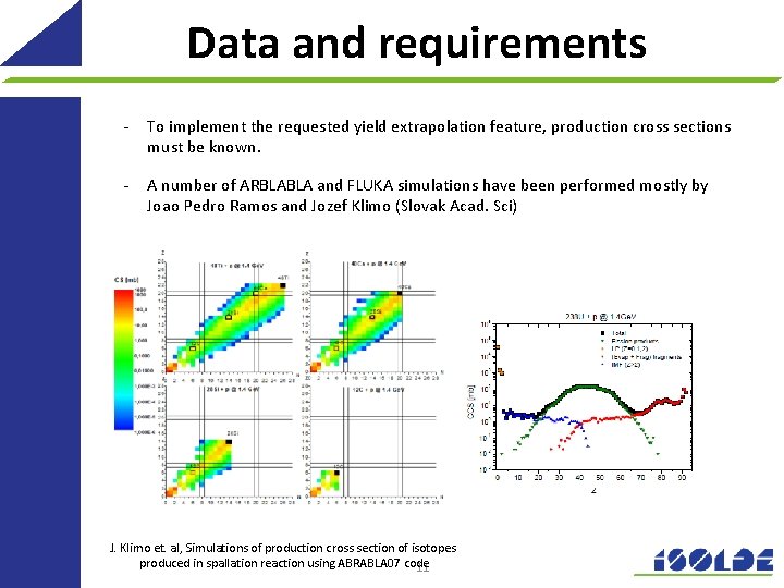 Data and requirements - To implement the requested yield extrapolation feature, production cross sections