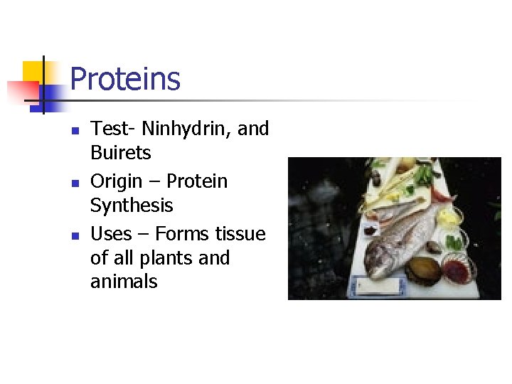 Proteins n n n Test- Ninhydrin, and Buirets Origin – Protein Synthesis Uses –