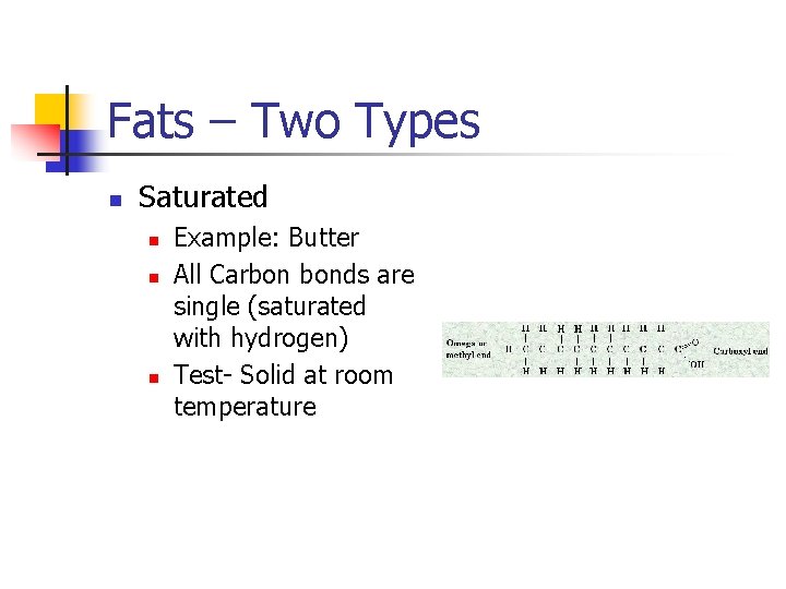Fats – Two Types n Saturated n n n Example: Butter All Carbon bonds