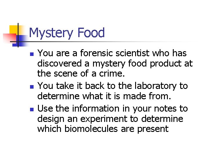 Mystery Food n n n You are a forensic scientist who has discovered a