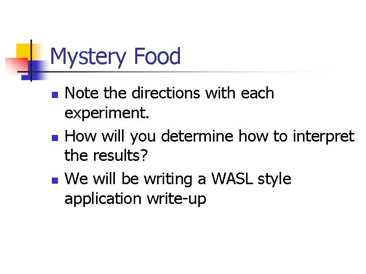 Mystery Food n n n Note the directions with each experiment. How will you