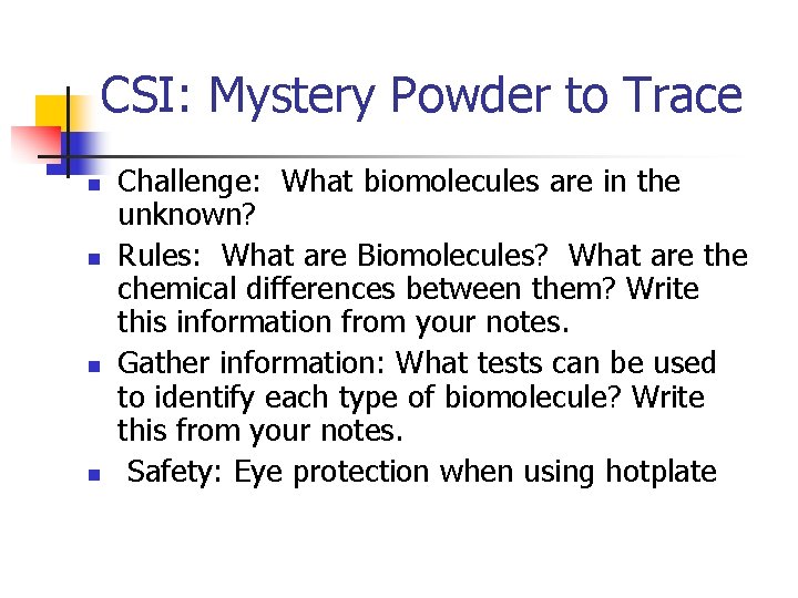CSI: Mystery Powder to Trace n n Challenge: What biomolecules are in the unknown?