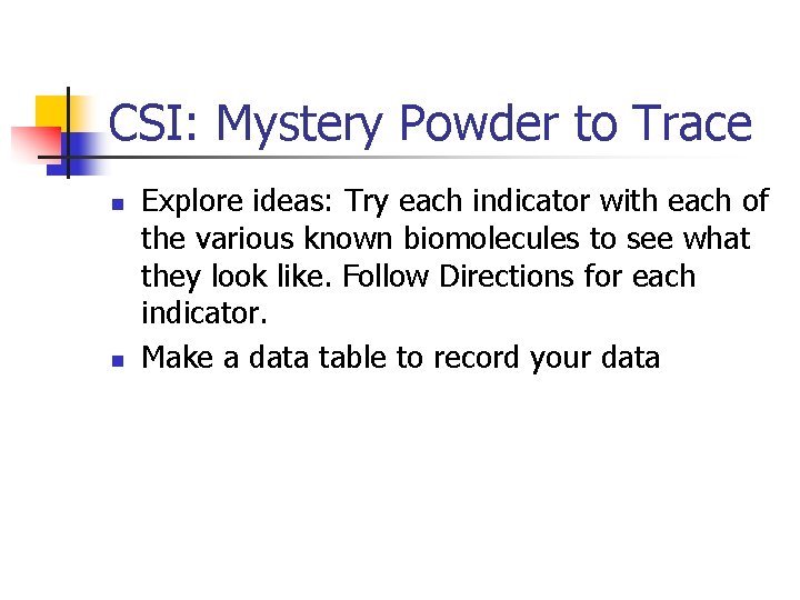 CSI: Mystery Powder to Trace n n Explore ideas: Try each indicator with each
