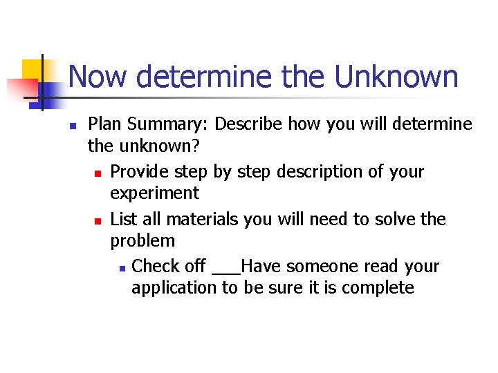 Now determine the Unknown n Plan Summary: Describe how you will determine the unknown?