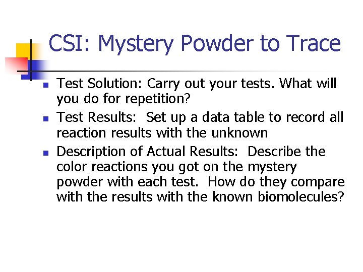 CSI: Mystery Powder to Trace n n n Test Solution: Carry out your tests.