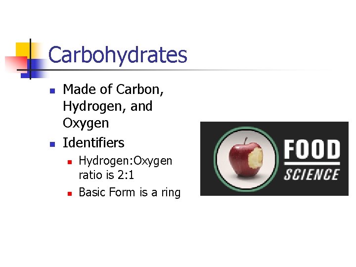 Carbohydrates n n Made of Carbon, Hydrogen, and Oxygen Identifiers n n Hydrogen: Oxygen