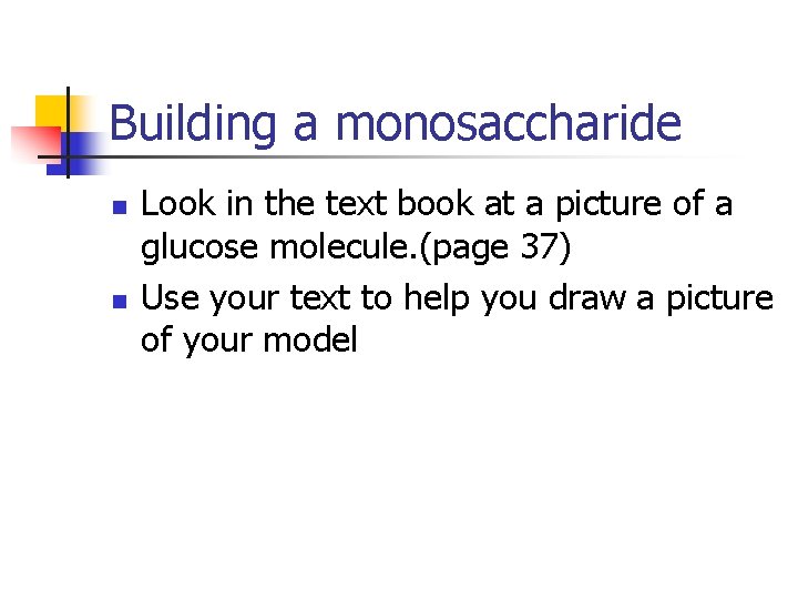 Building a monosaccharide n n Look in the text book at a picture of