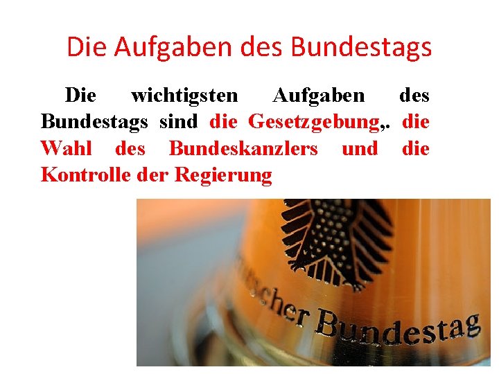 Was Sind Die Aufgaben Des Bundestags DER STAATLICHE AUFBAU PARTEIEN Das vereinte Deutschland besteht