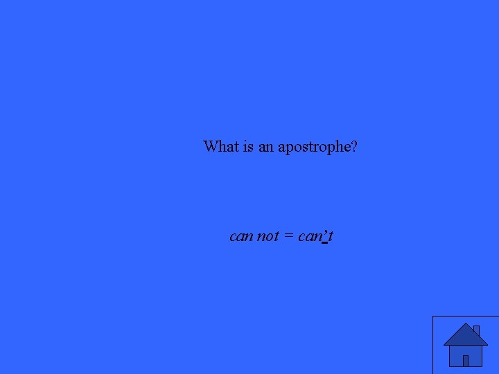 What is an apostrophe? can not = can’t 