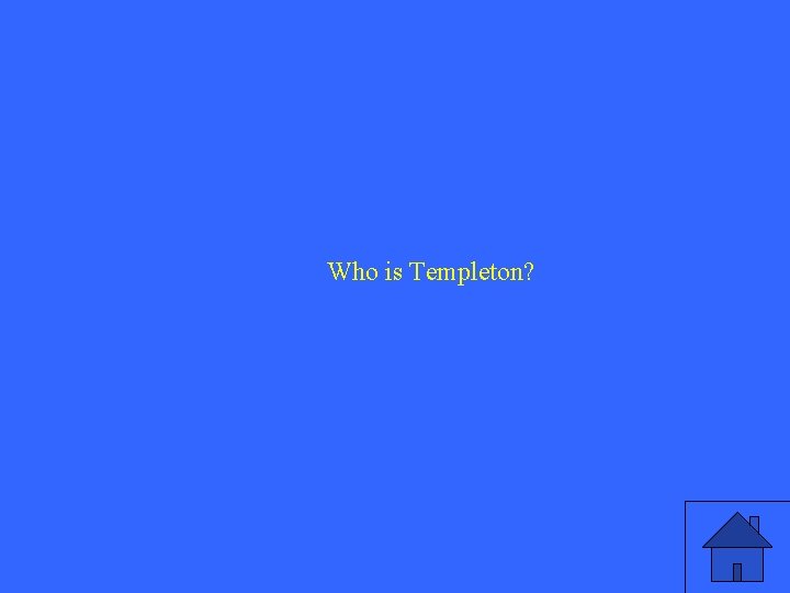Who is Templeton? 