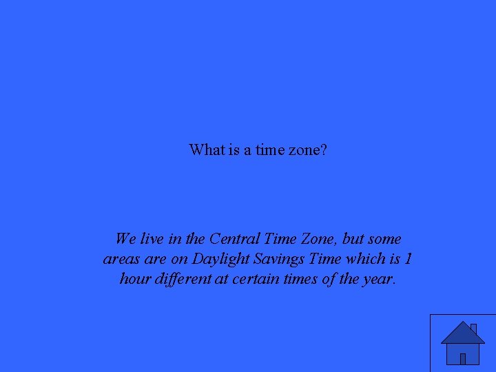 What is a time zone? We live in the Central Time Zone, but some