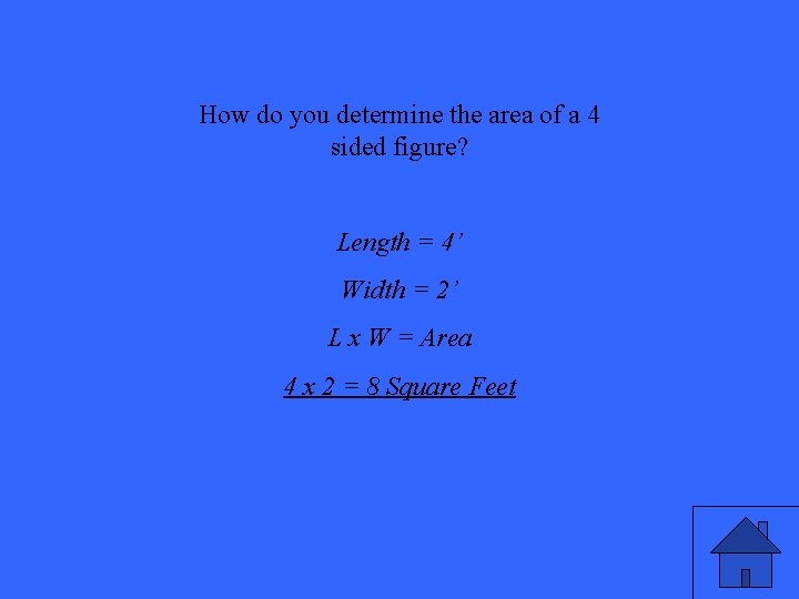 How do you determine the area of a 4 sided figure? Length = 4’