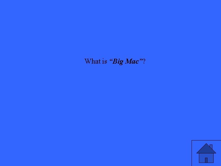 What is “Big Mac”? 