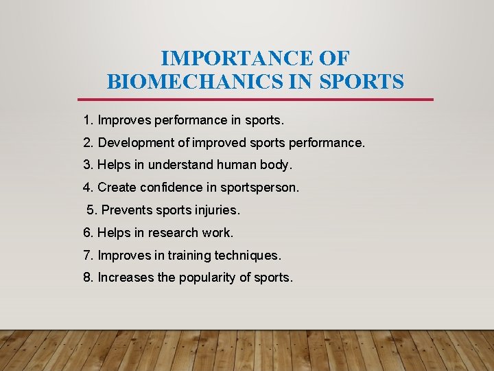 IMPORTANCE OF BIOMECHANICS IN SPORTS 1. Improves performance in sports. 2. Development of improved