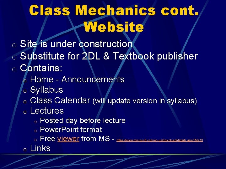 Class Mechanics cont. Website o Site is under construction o Substitute for 2 DL