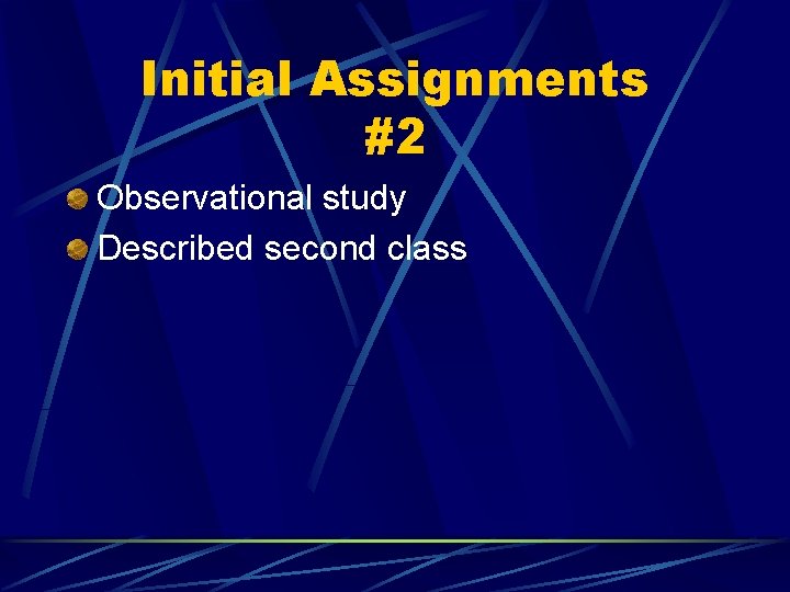 Initial Assignments #2 Observational study Described second class 