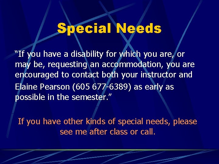 Special Needs “If you have a disability for which you are, or may be,