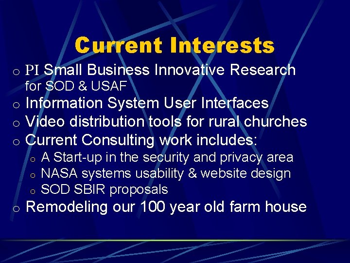 Current Interests o PI Small Business Innovative Research for SOD & USAF o Information
