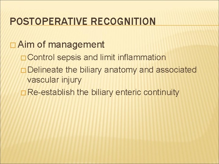 POSTOPERATIVE RECOGNITION � Aim of management � Control sepsis and limit inflammation � Delineate