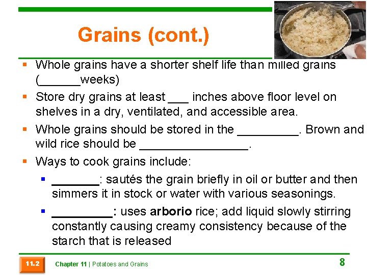 Grains (cont. ) § Whole grains have a shorter shelf life than milled grains