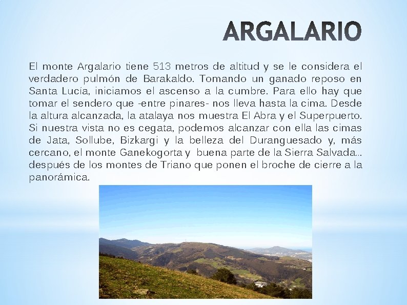 El monte Argalario tiene 513 metros de altitud y se le considera el verdadero