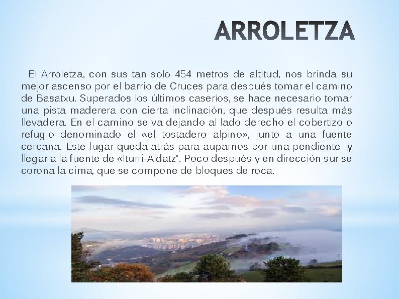 El Arroletza, con sus tan solo 454 metros de altitud, nos brinda su mejor