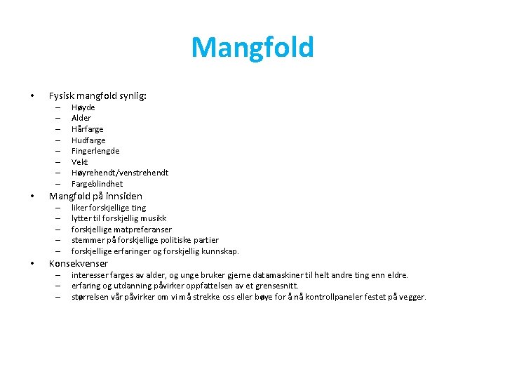 Mangfold • Fysisk mangfold synlig: – – – – • Mangfold på innsiden –