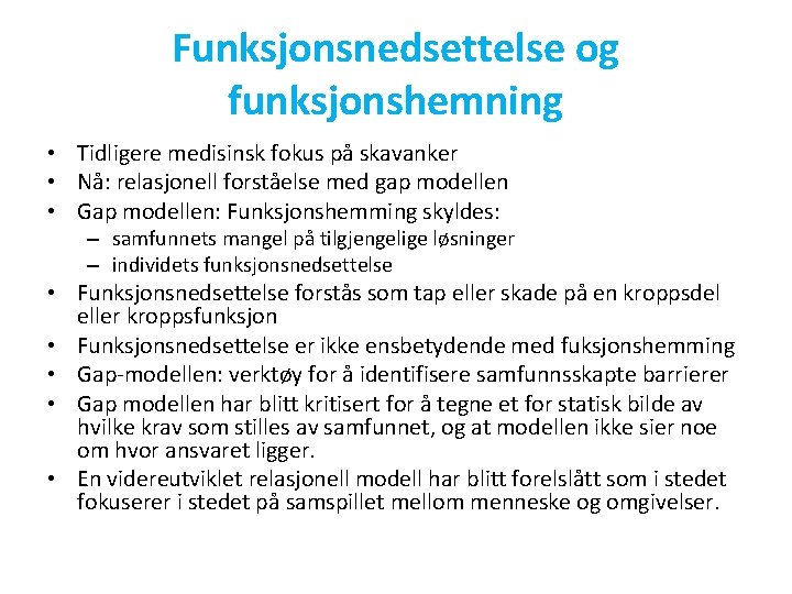 Funksjonsnedsettelse og funksjonshemning • Tidligere medisinsk fokus på skavanker • Nå: relasjonell forståelse med