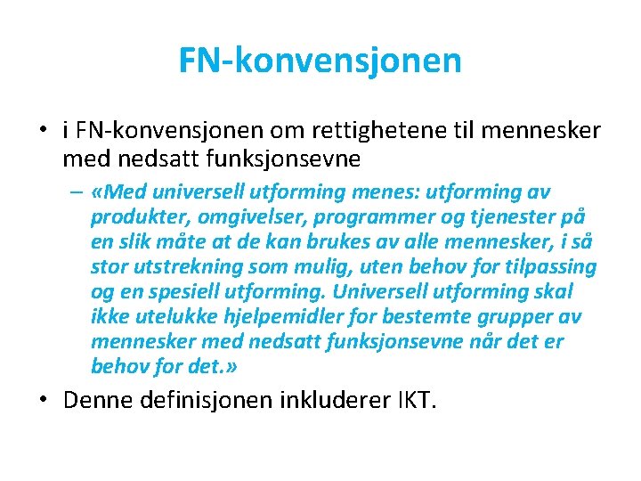 FN-konvensjonen • i FN-konvensjonen om rettighetene til mennesker med nedsatt funksjonsevne – «Med universell