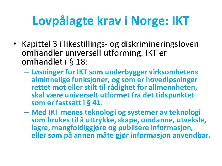 Lovpålagte krav i Norge: IKT • Kapittel 3 i likestillings- og diskrimineringsloven omhandler universell