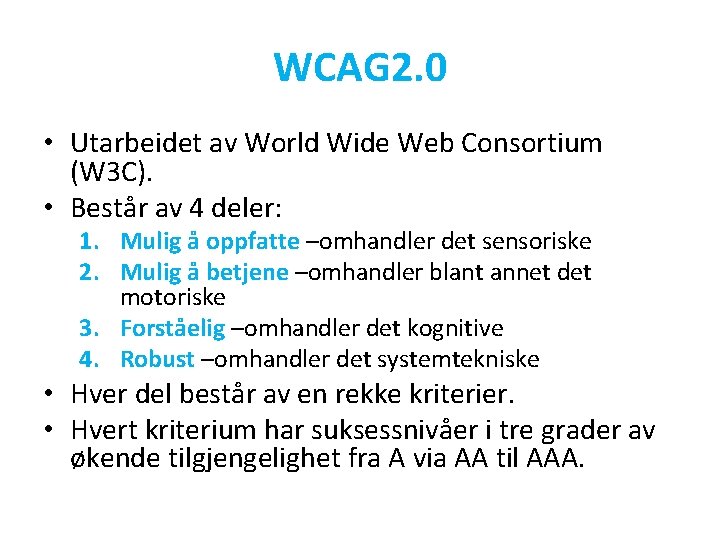 WCAG 2. 0 • Utarbeidet av World Wide Web Consortium (W 3 C). •