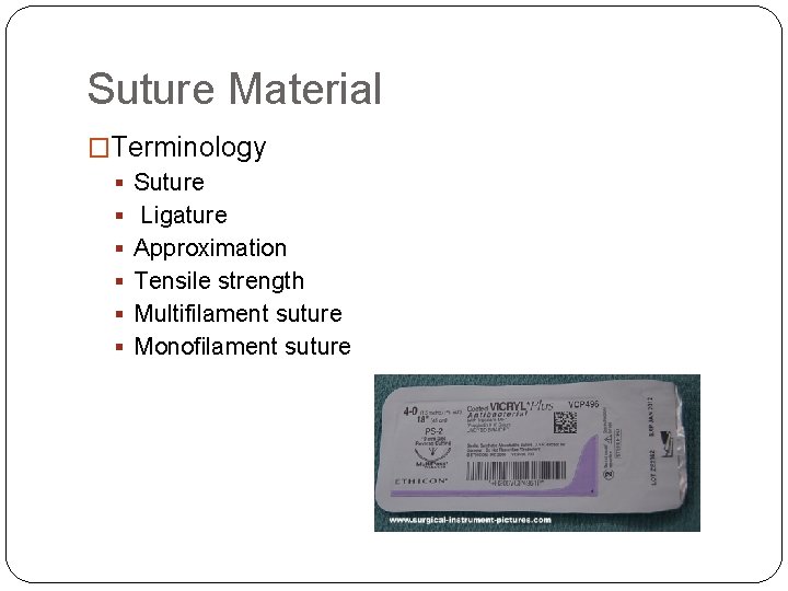 Suture Material �Terminology § Suture § Ligature § Approximation § Tensile strength § Multifilament