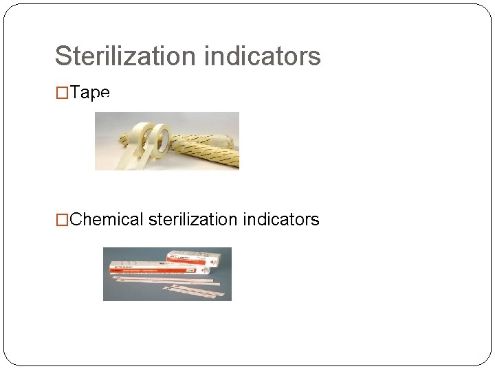 Sterilization indicators �Tape �Chemical sterilization indicators 